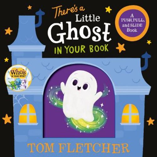 There's a Little Ghost in Your Book - (Who's in Your Book?) by Tom Fletcher (Board Book)