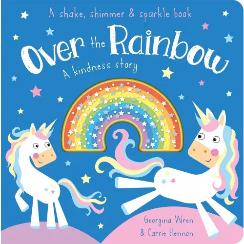 Over the Rainbow: A Kindness Story (Shake, Shimmer & Sparkle Books)