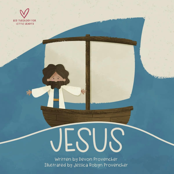 Jesus: "A Theological Primer Series" (Big Theology for Little Hearts)
