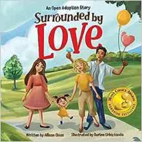 Amazon.com: Surrounded by Love: An Open Adoption Story (Open Adoption Stories): 9798985162905: Olson, Allison, Urbiztondo, Darlee: Books