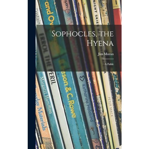 Sophocles, the Hyena; a Fable Hardcover – September 9, 2021