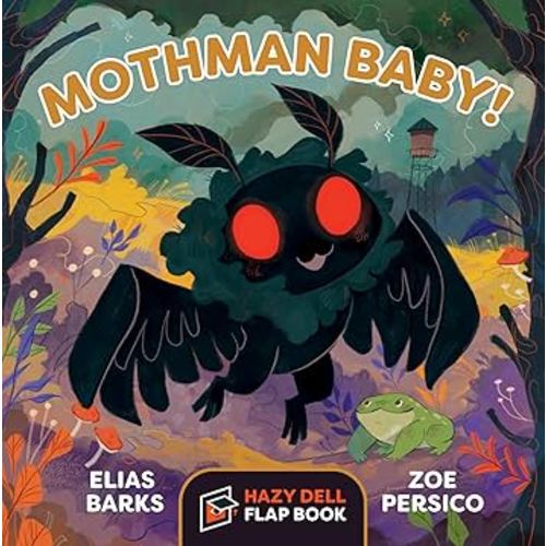 Mothman Baby!: A Hazy Dell Flap Book (Hazy Dell Flap Book, 5)
