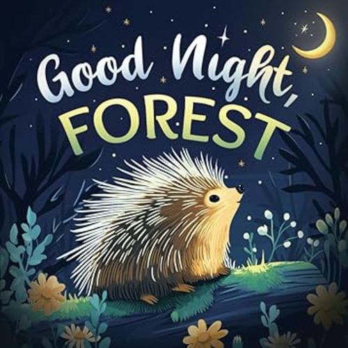 Good Night, Forest: A Cozy Goodnight Book with Bedtime Stories and Rhymes for Toddlers and Kids