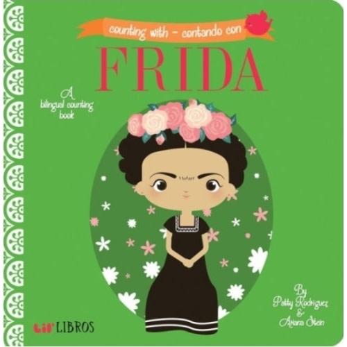Counting With - Contando con Frida: A Bilingual Counting Book by Patty Rodriguez, Ariana Stein, Citlali Reyes, Board Book | Barnes & Noble®