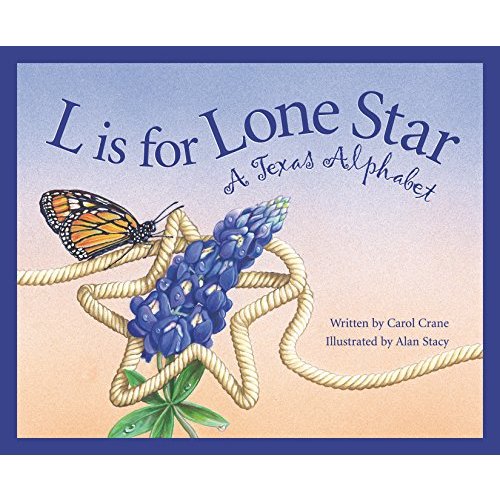L Is for Lone Star: A Texas Alphabet (Alphabet Series)