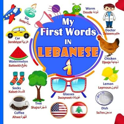 My first words In Lebanese: Learning the Arabic Lebanese for kids