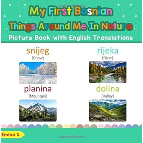 My First Bosnian Things Around Me in Nature Picture Book: Bilingual Early Learning & Easy Teaching Bosnian Books for Kids (Teach & Learn Basic Bosnian words for Children) (Volume 17) (Bosnian Edition)