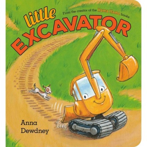 Little Excavator - by Anna Dewdney