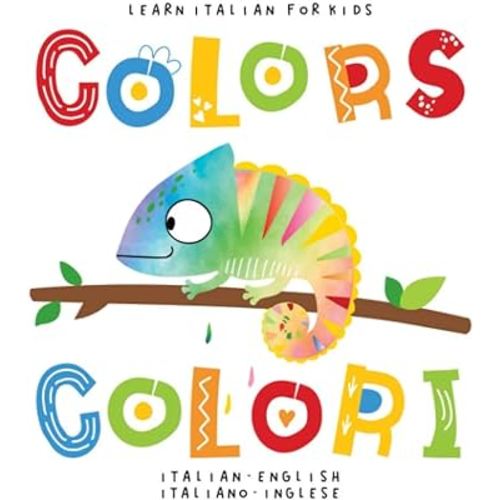 Learn Italian for Kids Colors Colori Italian - English Italiano - Inglese: My first bilingual picture word book for toddlers preschool and kindergarten Le mie prime parole libro per bambini