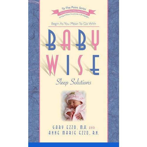 Babywise Sleep Solutions: Begin as You Mean to Go with (To the Point) Paperback – November 30, 2024