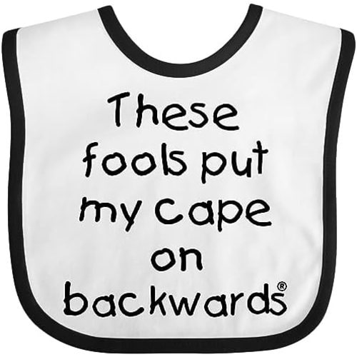 inktastic These Fools Put My Cape on Backwards Baby Bib