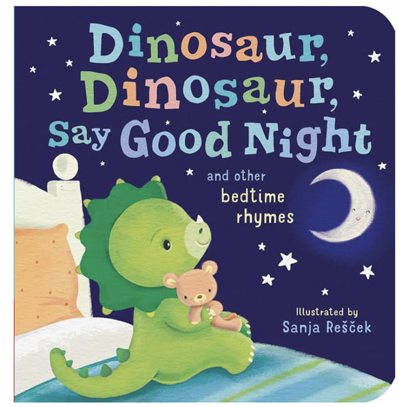 Dinosaur, Dinosaur, Say Good Night: and other bedtime rhymes (Dinosaur, Dinosaur Stories)