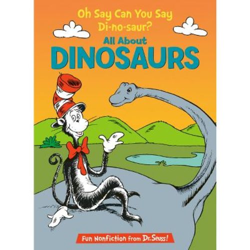 Oh Say Can You Say Di-no-saur? ( Cat In The Hat's Learning Library) (hardcover) By Bonnie Worth