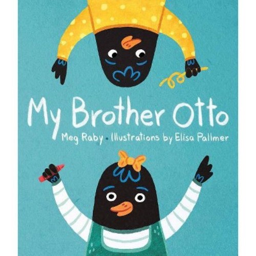 My Brother Otto - by Meg Raby (Hardcover)