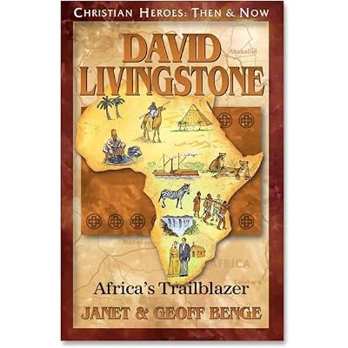 David Livingstone: Africa's Trailblazer (Christian Heroes: Then and Now)