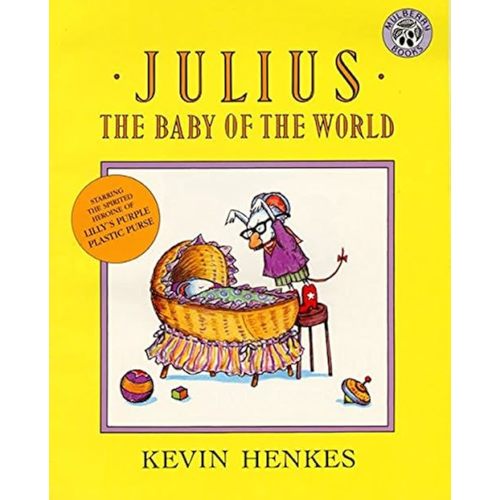 Julius, the Baby of the World: A Funny Classic Picture Book About Big Sister Jealousy and Family Love for Children (Ages 4-8) Paperback – Picture Book, September 21, 1995