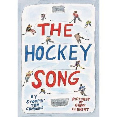 The Hockey Song - By Stompin' Tom Connors (hardcover)