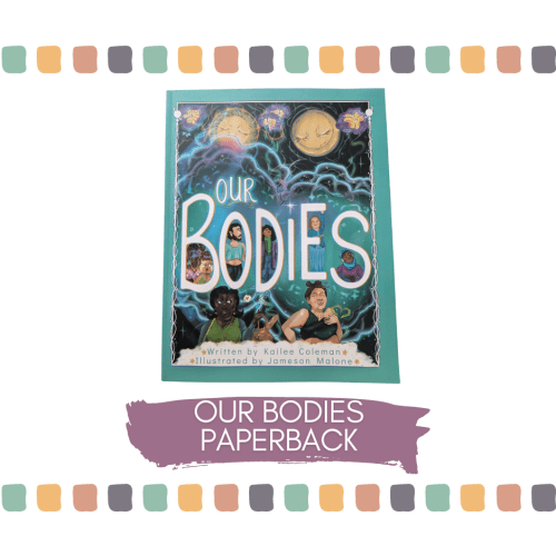 Our Bodies Paperback (Free Shipping!) — Kailee Coleman Books