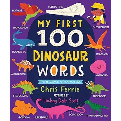 My First 100 Dinosaur Words: A STEM Vocabulary Builder for Babies and Toddlers (My First STEAM Words)