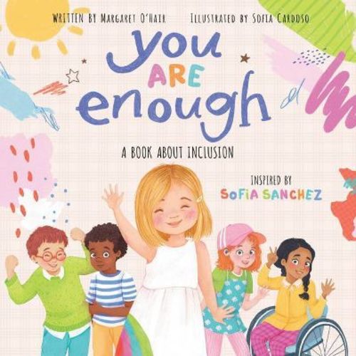 You Are Enough: A Book About Inclusion - By Margaret O'hair & Sofia Sanchez (hardcover)