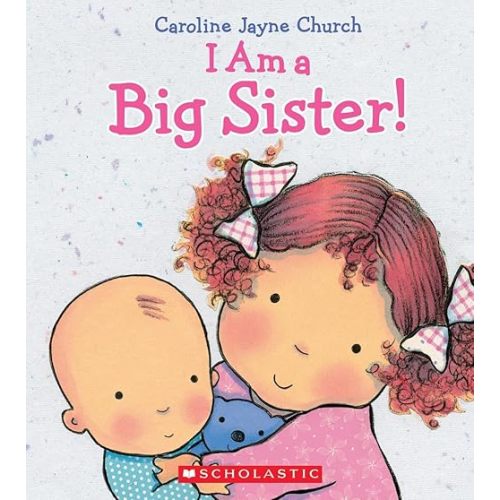 I Am a Big Sister (Caroline Jayne Church) Hardcover – Illustrated, January 27, 2015