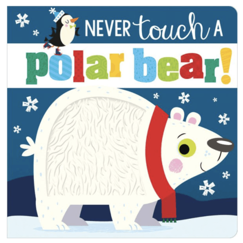 Never Touch a Polar Bear! by Rosie Greening, Stuart Lynch, Board Book | Barnes & Noble®
