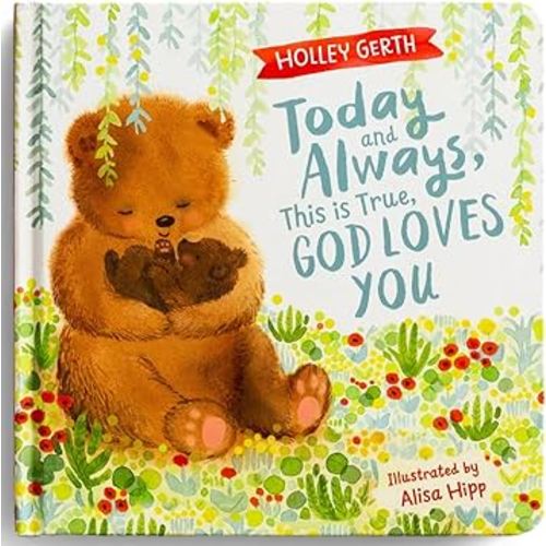 Today and Always, This is True, God Loves You