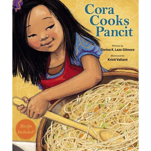 Cora Cooks Pancit a book by Dorina Lazo Gilmore and Kristi Valiant - Bookshop.org US
