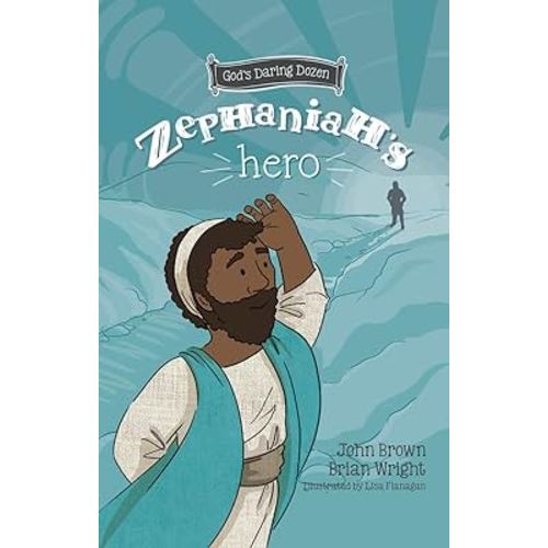 Zephaniah’s Hero: The Minor Prophets, Book 1 (God’s Daring Dozen)