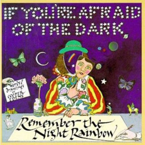 If You're Afraid of the Dark, Remember the Night Rainbow