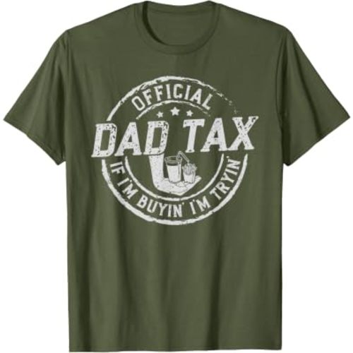 Dad Tax If I'm Buyin' I'm Tryin' Funny Fathers Day Fast Food T-Shirt