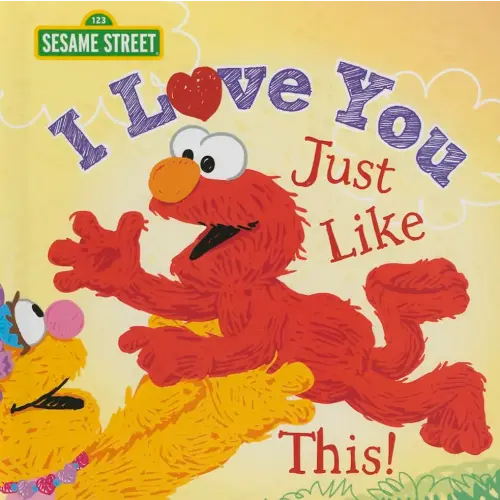 I Love You Just Like This!: A Heartfelt Picture Book with Elmo About Love, Joy, and Gratitude (Christmas Gifts for Kids) (Sesame Street Scribbles)