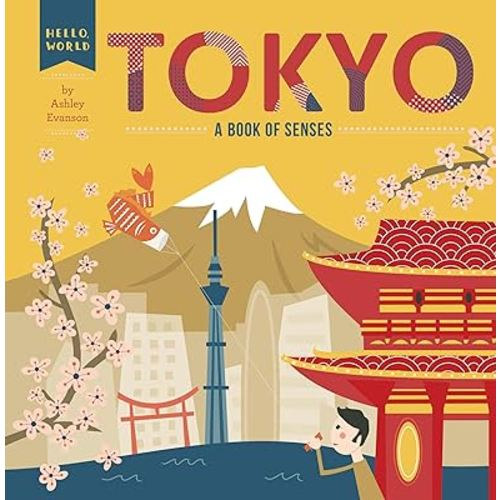 Tokyo: A Book of Senses (Hello, World)