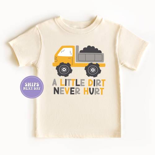 A Little Dirt Never Hurt Shirt Funny Kid Shirt Toddler Shirt Construction Kids Shirt Dump Truck Shirt Construction Boy Shirt RTR485