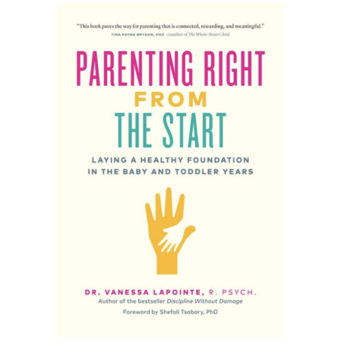 Parenting Right From the Start: Laying a Healthy Foundation in the Baby and Toddler Years by Vanessa Lapointe, Paperback | Barnes & Noble®