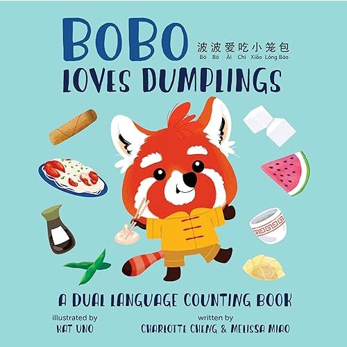 BoBo Loves Dumplings (A Bilingual Dual Language Counting Book for Children, Kids, and Babies Written in Chinese, English, and PinYin) Board book – January 1, 2020