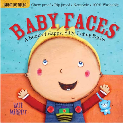 Indestructibles: Baby Faces: A Book of Happy, Silly, Funny Faces: Chew Proof · Rip Proof · Nontoxic · 100% Washable (Book for Babies, Newborn Books, Safe to Chew)