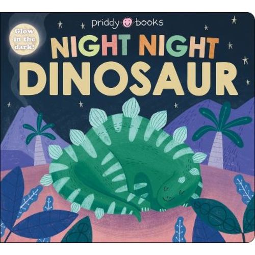 Night Night Books: Night Night Dinosaur - by Roger Priddy (Board Book)