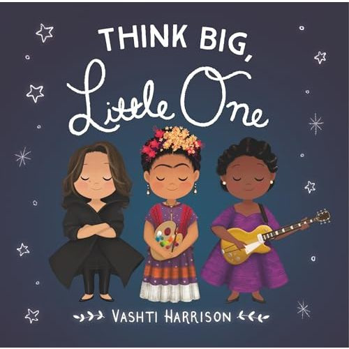 Think Big, Little One (Vashti Harrison’s Little Ones, 2)