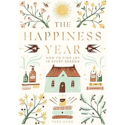 The Happiness Year: How to Find Joy in Every Season