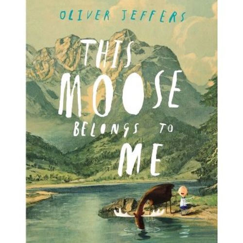 This Moose Belongs to Me - by Oliver Jeffers (Hardcover)