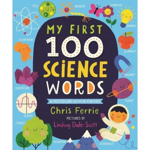 My First 100 Science Words - (My First Steam Words) by Chris Ferrie (Board Book)