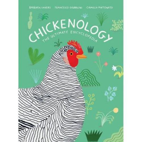Chickenology - by Barbara Sandri & Francesco Giubbilini (Hardcover)
