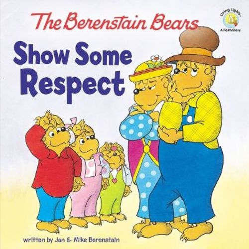 Show Some Respect - (berenstain Bears/living Lights: A Faith Story) By Jan Berenstain & Mike Berenstain (paperback)