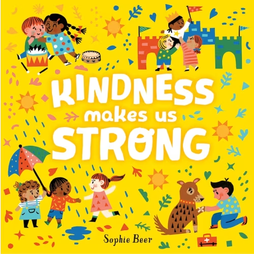 Kindness Makes Us Strong Book By Sophie Beer, (Board Book) | Indigo