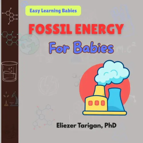 Fossil Energy for Babies (Easy Learning Babies)