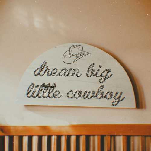 Dream Big Little Cowboy Wood Sign
