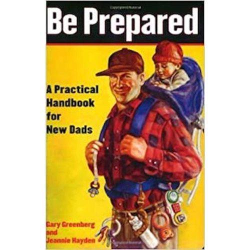 Be Prepared: A Practical Handbook for New Dads