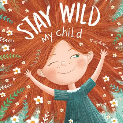 Stay Wild, My Child – A Joyful Picture Book Celebrating Childhood Wonder | Perfect for Ages 3–7 | Encourages Imagination, Play, and Emotional Expression