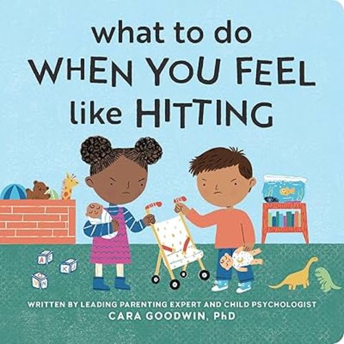 What to Do When You Feel Like Hitting: A No Hitting Book for Toddlers (Big Feelings Books for Toddlers)